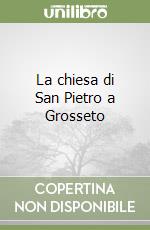 La chiesa di San Pietro a Grosseto libro