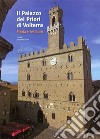 Il palazzo dei Priori di Volterra. Ediz. illustrata libro
