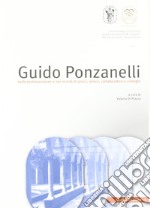 Guido Ponzanelli. Nelle testimonianze e nei ricordi di amici, allievi, collaboratori e colleghi libro