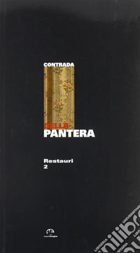 Contrada della Pantera. Restauri. Vol. 2