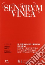 Senarum vinea. Il paseaggio urbano di Siena. Forme di recupero e valorizzazione dei vitigni storici libro