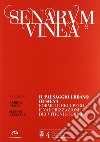 Senarum vinea. Il paseaggio urbano di Siena. Forme di recupero e valorizzazione dei vitigni storici libro