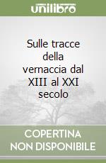 Sulle tracce della vernaccia dal XIII al XXI secolo libro