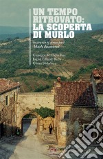 Un tempo ritrovato: la scoperta di Murlo-In search of times past: Murlo discovered. Ediz. bilingue libro