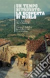 Un tempo ritrovato: la scoperta di Murlo-In search of times past: Murlo discovered. Ediz. bilingue libro