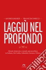 Laggiù nel profondo. Mondo letterario e mondo psicoanalitico in Lehane, McCarthy, Schnitzler, Serrano, Tobino libro