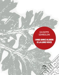 I miei amici alberi e la loro voce