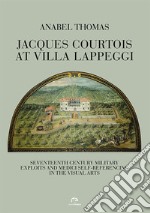 Jacques Courtois at Villa Lappeggi. Seventeenth century military exploits and Medici self-referencing in the visual arts