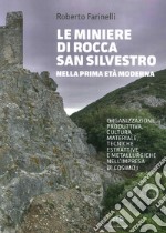 Le miniere di Rocca San Silvestro nella prima età moderna. Organizzazione produttiva, cultura materiale, tecniche estrattive e metallurgiche nell'impresa di Cosimo I libro