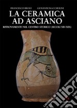 La ceramica ad Asciano. Ritrovamenti nel centro storico (secoli XIV-XIX)