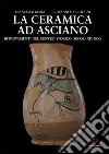 La ceramica ad Asciano. Ritrovamenti nel centro storico (secoli XIV-XIX) libro