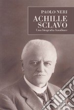 Achille Sclavo. Una biografia familiare libro