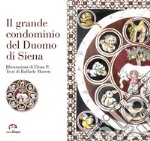 Il grande condominio del Duomo di Siena. Ediz. illustrata libro