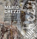 Mario Ghezzi 1919-2007. Note critiche, opere, testimonianze. Ediz. illustrata libro