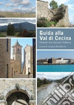 Guida alla Val di Cecina. Itinerari tra Cecina e Volterra