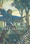 Il noce dell'Alderga. Romanzo per racconti. Fotogrammi della nostra storia libro