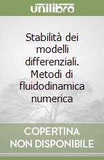 Stabilità dei modelli differenziali. Metodi di fluidodinamica numerica