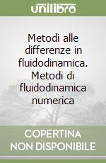 Metodi alle differenze in fluidodinamica. Metodi di fluidodinamica numerica libro