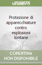 Protezione di apparecchiature contro esplosioni lontane