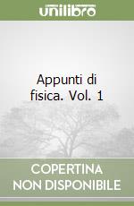 Appunti di fisica. Vol. 1 libro