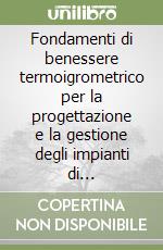 Fondamenti di benessere termoigrometrico per la progettazione e la gestione degli impianti di condizionamento libro