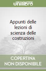 Appunti delle lezioni di scienza delle costruzioni libro