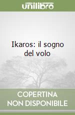 Ikaros: il sogno del volo libro