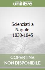 Scienziati a Napoli: 1830-1845 libro