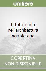 Il tufo nudo nell'architettura napoletana libro