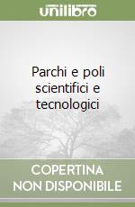 Parchi e poli scientifici e tecnologici libro