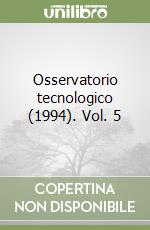 Osservatorio tecnologico (1994). Vol. 5 libro