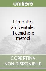 L'impatto ambientale. Tecniche e metodi libro