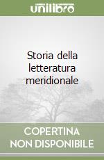 Storia della letteratura meridionale libro