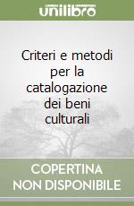 Criteri e metodi per la catalogazione dei beni culturali