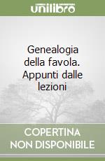 Genealogia della favola. Appunti dalle lezioni libro