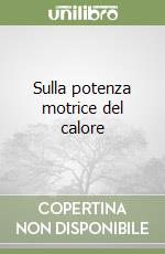 Sulla potenza motrice del calore libro