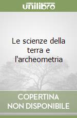 Le scienze della terra e l'archeometria