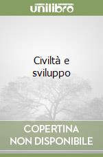 Civiltà e sviluppo libro