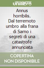 Annus horribilis. Dal terremoto umbro alla frana di Sarno i segreti di una catastrofe annunciata libro