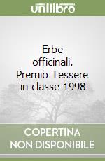 Erbe officinali. Premio Tessere in classe 1998 libro