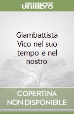 Giambattista Vico nel suo tempo e nel nostro libro