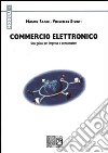 Commercio elettronico. Una guida per imprese e consumatori libro