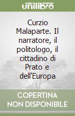 Curzio Malaparte. Il narratore, il politologo, il cittadino di Prato e dell'Europa libro