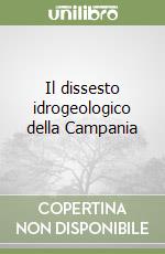 Il dissesto idrogeologico della Campania