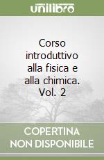 Corso introduttivo alla fisica e alla chimica. Vol. 2 libro