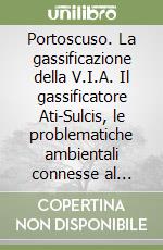 Portoscuso. La gassificazione della V.I.A. Il gassificatore Ati-Sulcis, le problematiche ambientali connesse al progetto libro