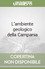 L'ambiente geologico della Campania libro