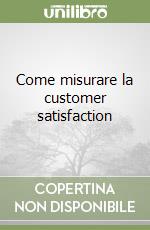 Come misurare la customer satisfaction libro