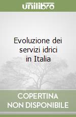 Evoluzione dei servizi idrici in Italia