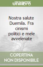 Nostra salute Duemila. Fra cinismi politici e mele avvelenate